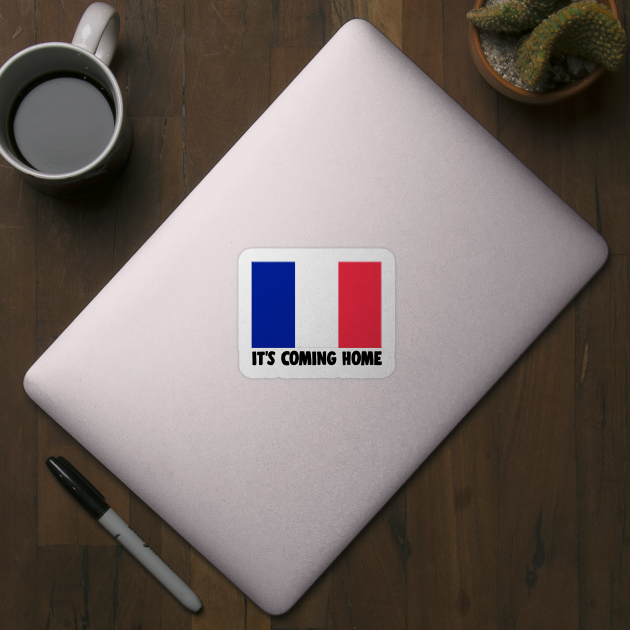 It's Coming Home - FRANCE Football World Cup 2018 Slogan by DankFutura